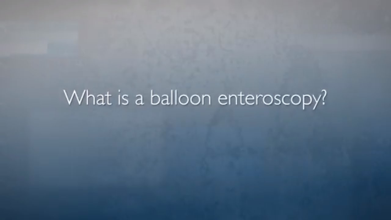 Double Balloon Enteroscopy | FAQ with Dr. Bull-Henry - YouTube
