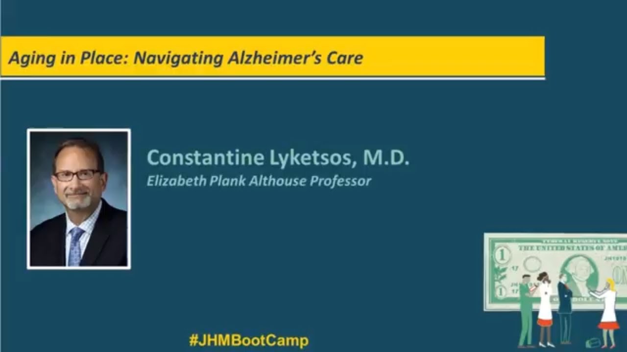 Aging in Place: Navigating Alzheimer&amp;#39;s Care | Constantine Lyketsos, M.D. - YouTube